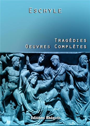 Couverture du livre « Tragedies oeuvres completes - esope » de Eschyle aux éditions Rheartis