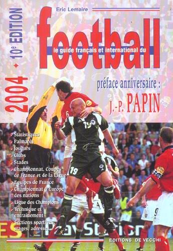 Couverture du livre « Guide francais et international du foot ; 10eme anniversaire » de Eric Lemaire aux éditions De Vecchi