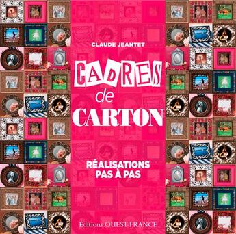 Couverture du livre « Cadres de carton, réalisations pas à pas » de Claude Jeantet aux éditions Ouest France