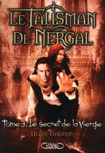 Couverture du livre « Le talisman de Nergal t.3 ; le secret de la vierge » de Herve Gagnon aux éditions Michel Lafon