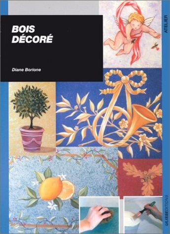 Couverture du livre « Bois décoré » de Diane Borione aux éditions Ulisse