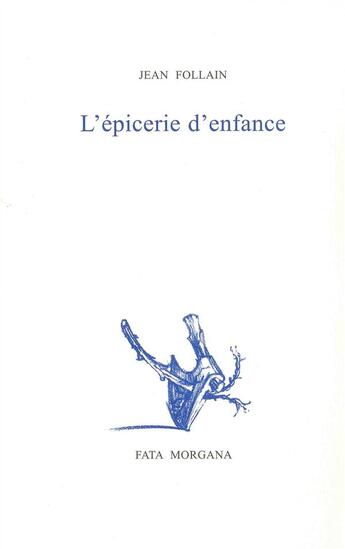 Couverture du livre « L'épicerie d'enfance » de Jean Follain aux éditions Fata Morgana