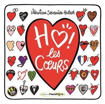 Couverture du livre « Ho ! les coeurs ; 200 coeurs à prendre... et à donner » de Véronique Saüquère-Hubert aux éditions Passiflore