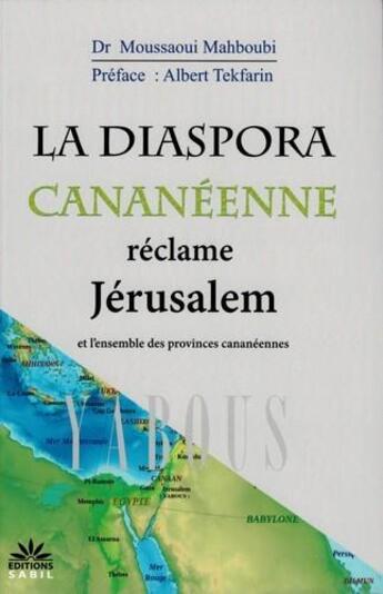 Couverture du livre « La diaspora cananéenne réclame Jérusalem ; et l'ensemble des provinces cananéennes » de Mahboubi Moussaoui aux éditions Sabil