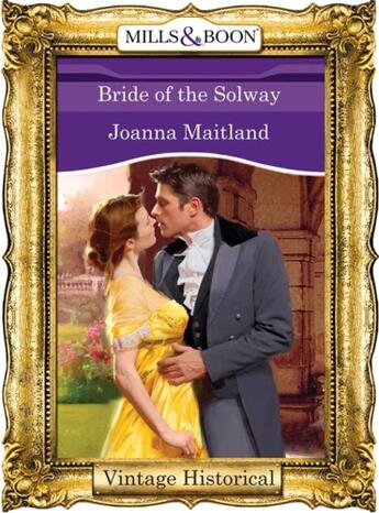 Couverture du livre « Bride of the Solway (Mills & Boon Historical) » de Joanna Maitland aux éditions Mills & Boon Series