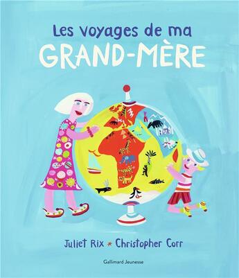 Couverture du livre « Les voyages de ma grand-mère » de Christopher Corr et Juliet Rix aux éditions Gallimard-jeunesse