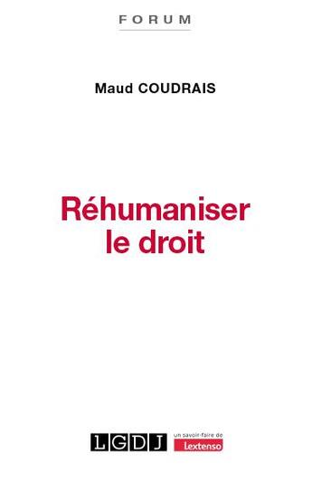 Couverture du livre « Réhumaniser le droit » de Maud Coudrais aux éditions Lgdj