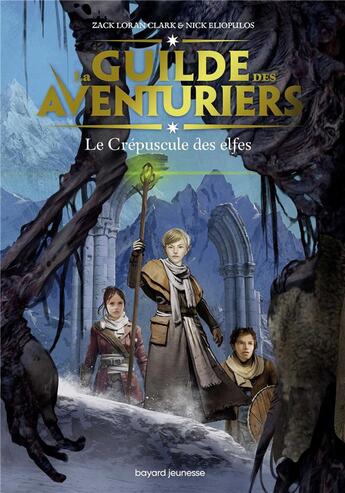 Couverture du livre « La guilde des aventuriers Tome 2 : le crépuscule des elfes » de Nick Eliopulos et Zack Loran Clark aux éditions Bayard Jeunesse