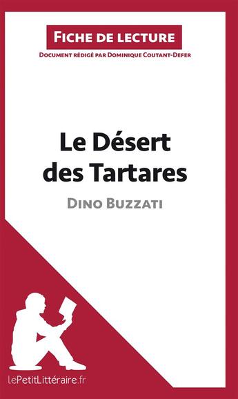 Couverture du livre « Fiche de lecture : le désert des Tartares, de Dino Buzzati ; analyse complète de l'oeuvre et résumé » de Dominique Coutant-Defer aux éditions Lepetitlitteraire.fr