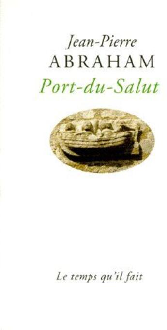 Couverture du livre « Port-du-salut » de Jean-Pierre Abraham aux éditions Le Temps Qu'il Fait