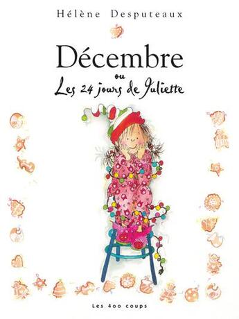 Couverture du livre « Décembre ou les 24 jours de Juliette » de Helene Desputeaux aux éditions 400 Coups