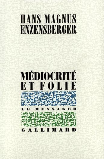 Couverture du livre « Médiocrité et folie : Recueil de textes épars » de Enzensberger H M. aux éditions Gallimard
