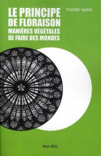 Couverture du livre « Le principe de floraison ; manières végétales de faire des mondes » de Thierry Marin aux éditions Max Milo