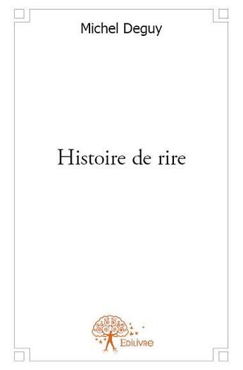 Couverture du livre « Histoire de rire » de Michel Deguy aux éditions Edilivre
