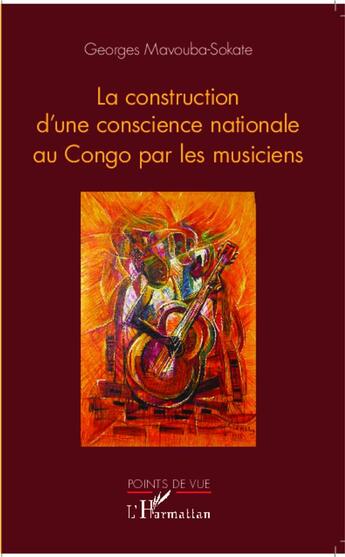 Couverture du livre « La construction d'une conscience nationale au Congo par les musiciens » de Georges Mavouba-Sokate aux éditions L'harmattan