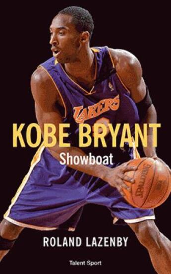 Couverture du livre « Kobe Bryant ; showboat » de Roland Lazenby aux éditions Talent Sport