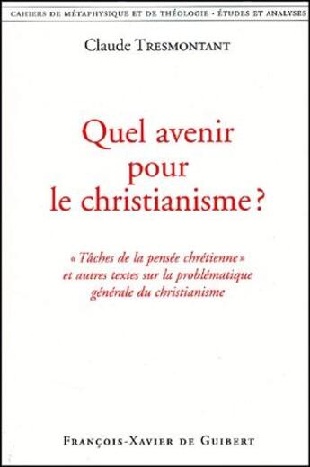 Couverture du livre « Quel avenir pour le christianisme ? » de Claude Tresmontant aux éditions Francois-xavier De Guibert
