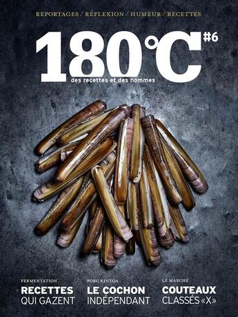 Couverture du livre « 180°C t.6 ; des recettes et des hommes » de Revue 180°C aux éditions Thermostat 6