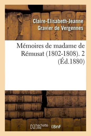 Couverture du livre « Memoires de madame de remusat (1802-1808). 2 (ed.1880) » de Gravier De Vergennes aux éditions Hachette Bnf