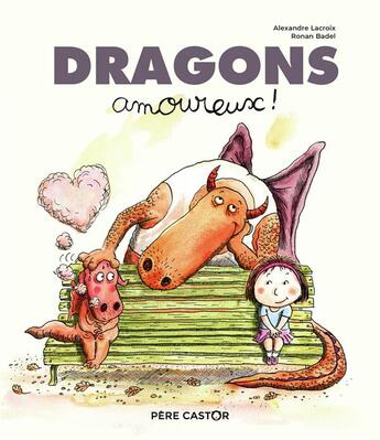Couverture du livre « Dragons amoureux ! » de Ronan Badel et Alexandre Lacroix aux éditions Pere Castor