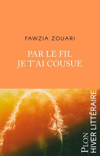 Couverture du livre « Par le fil je t'ai cousue » de Fawzia Zouari aux éditions Plon