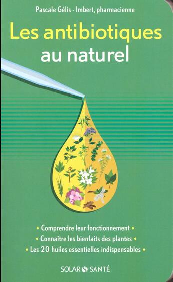 Couverture du livre « Les antibiotiques au naturel » de Pascale Gelis-Imbert aux éditions Solar