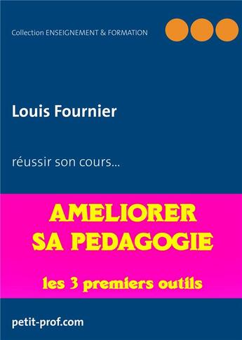 Couverture du livre « Enseignement et formation t.2 ; améliorer sa pédagogie - les 3 premiers outils à utiliser » de Louis Fournier aux éditions Books On Demand