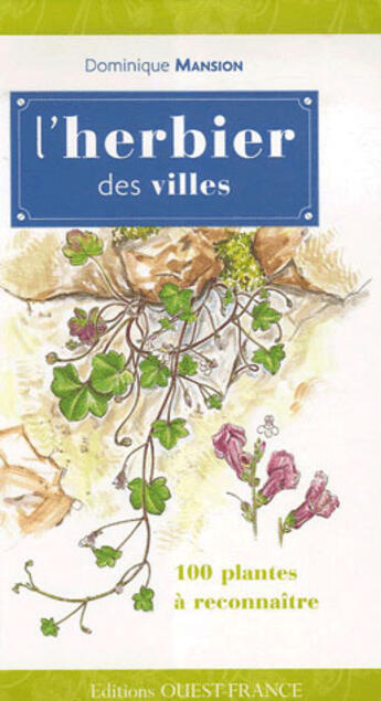 Couverture du livre « L'herbier des villes ; cent plantes à reconnaître » de Mansion aux éditions Ouest France