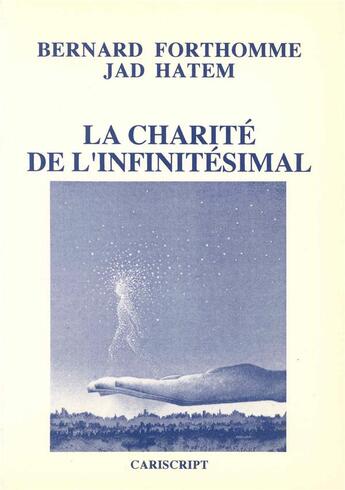Couverture du livre « La Charite De L'Infinitesimal » de Bernard Forthomme aux éditions Cariscript
