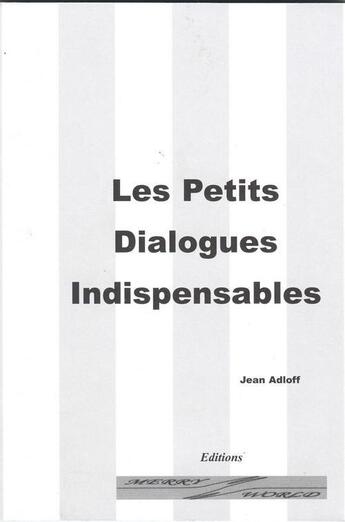 Couverture du livre « Les petits dialogues indispensables » de Jean Adloff aux éditions Merry World
