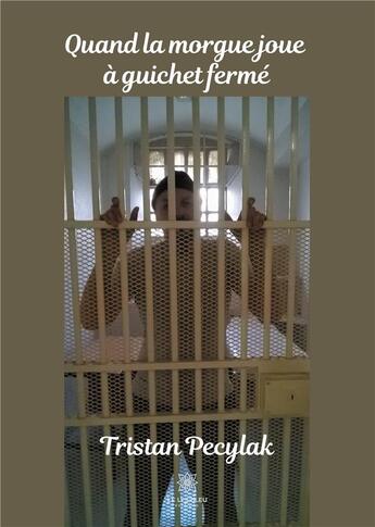 Couverture du livre « Quand la morgue joue a guichet ferme » de Pecylak Tristan aux éditions Le Lys Bleu