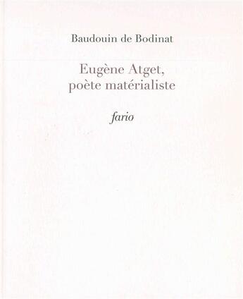 Couverture du livre « REVUE FARIO ; Eugène Atget, poète matérialiste » de Baudouin De Bodinat aux éditions Fario