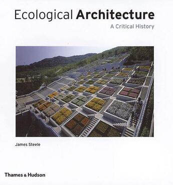 Couverture du livre « Ecological architecture ; a critical history » de James Steele aux éditions Thames & Hudson