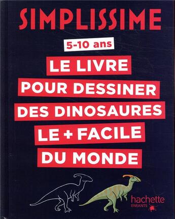 Couverture du livre « Simplissime : le livre pour dessiner les dinosaures le + facile du monde » de Lise Herzog aux éditions Hachette Enfants