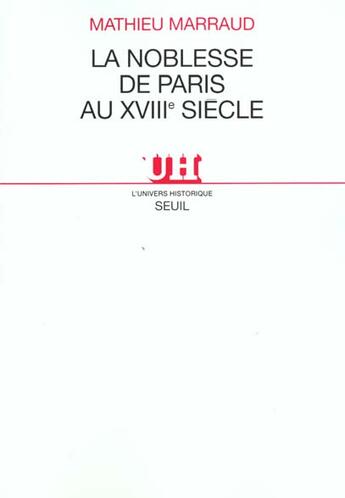 Couverture du livre « La noblesse de paris au xviiie siecle » de Mathieu Marraud aux éditions Seuil