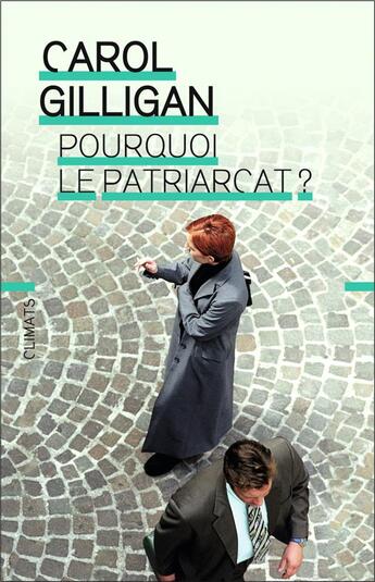 Couverture du livre « Pourquoi le patriarcat ? » de Carol Gilligan aux éditions Flammarion