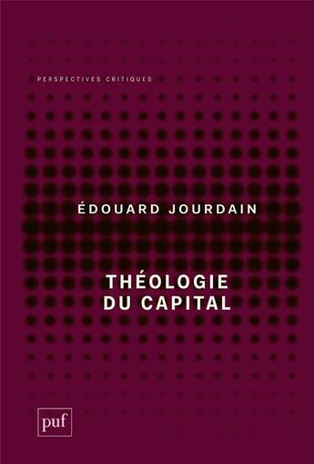 Couverture du livre « Théologie du capital » de Edouard Jourdain aux éditions Puf