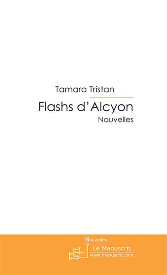 Couverture du livre « Flashs d'alcyon » de Tamara Tristan aux éditions Le Manuscrit