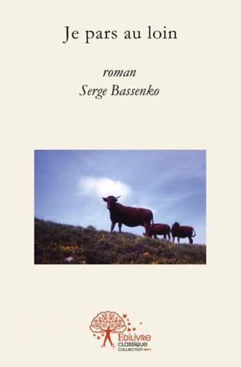 Couverture du livre « Je pars au loin » de Serge Bassenko aux éditions Edilivre
