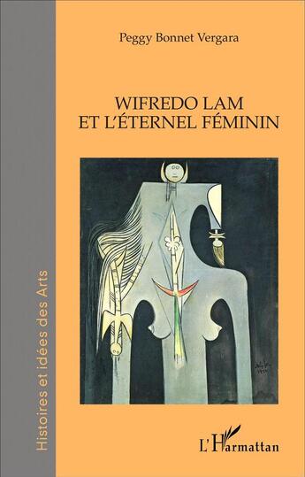 Couverture du livre « Wifredo lam et l'eternel feminin » de Peggy Bonnet Vergara aux éditions L'harmattan