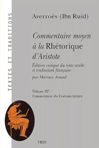 Couverture du livre « Commentaire moyen à la rhetorique d'Aristote t.3 » de Averroes aux éditions Vrin