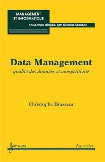Couverture du livre « Data Management : qualité des données et compétitivité » de Brasseur Christophe aux éditions Hermes Science Publications