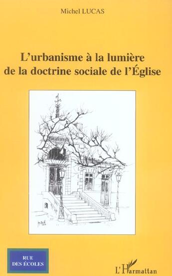 Couverture du livre « L'urbanisme à la lumière de la doctrine sociale de l'Eglise » de Michel Lucas aux éditions L'harmattan