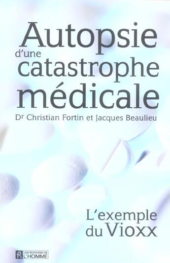 Couverture du livre « Autopsie D Une Catastrophe Medicale » de Fortin Beaulieu aux éditions Editions De L'homme