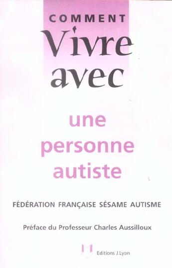 Couverture du livre « Comment vivre avec une personne autiste » de Sesame Autisme aux éditions Josette Lyon