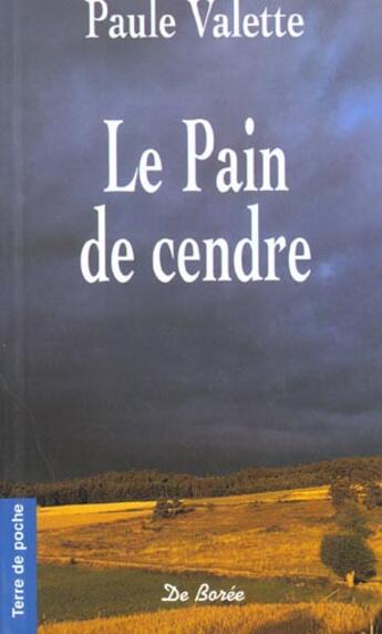 Couverture du livre « Pain De Cendre (Poche) (Le)Reimpression » de Paule Valette aux éditions De Boree