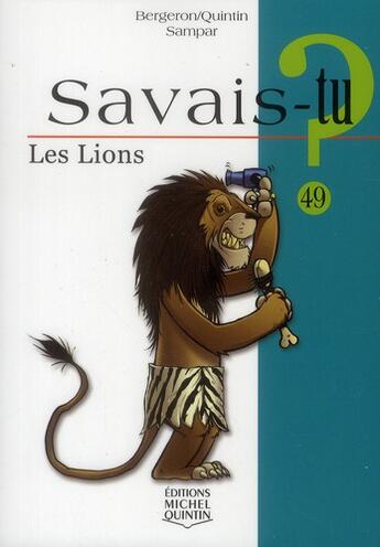 Couverture du livre « Savais-tu ? ; les lions » de Michel Quintin et Alain M. Bergeron aux éditions Michel Quintin