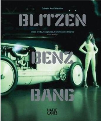 Couverture du livre « Blitzen benz bang ; mixed media, sculptures, commissioned works » de Renate Wiehager aux éditions Hatje Cantz