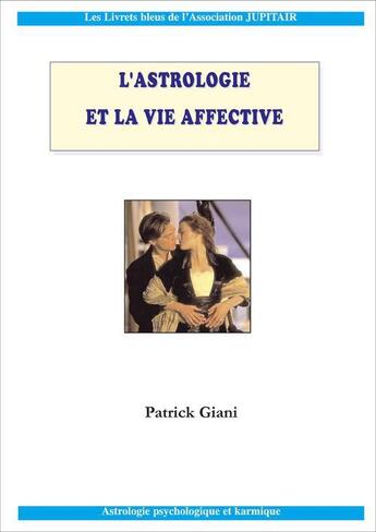 Couverture du livre « L'astrologie et la vie affective » de Patrick Giani aux éditions Jupitair