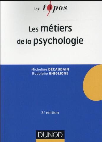 Couverture du livre « Les métiers de la psychologie (3e édition) » de Rodolphe Ghiglione et Micheline Decaudain aux éditions Dunod